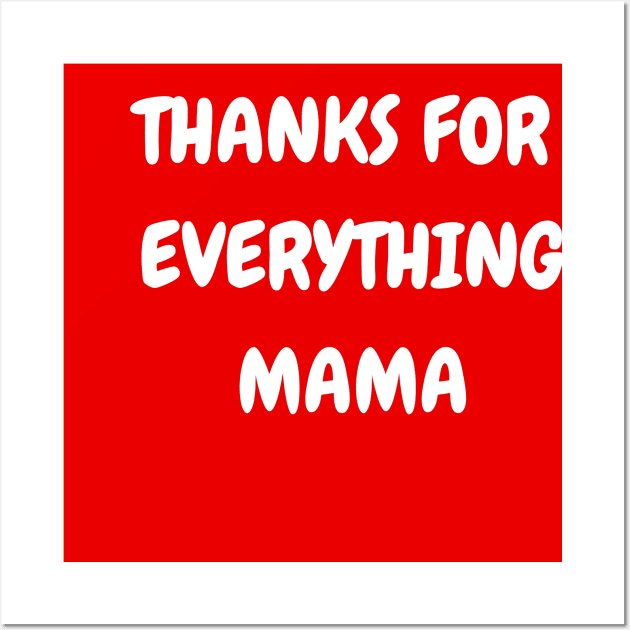 Thanks For Everything Mama Wall Art by PhotoSphere